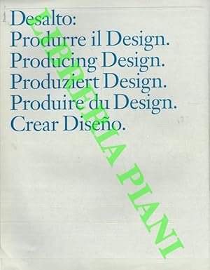 Desalto : Produrre il Design. Producing Design. Produziert Design. Produire du Design. Crear Disena.