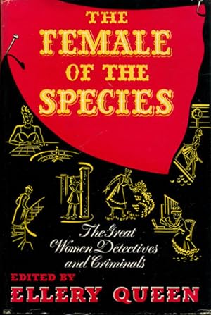Seller image for THE FEMALE OF THE SPECIES. THE GREAT WOMEN DETECTIVES AND CRIMINALS. for sale by BUCKINGHAM BOOKS, ABAA, ILAB, IOBA