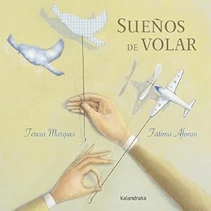 Bild des Verkufers fr Sueos de volar. MENCIN ESPECIAL DEL VII PREMIO INTERNACIONAL COMPOSTELA DE LBUM ILUSTRADO - 2015. zum Verkauf von La Librera, Iberoamerikan. Buchhandlung