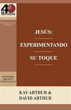 Seller image for Jesus: Experimentando Su Toque - Un Estudio de Marcos 1-6 / Jesus: Experiencing His Touch - A Study of Mark 1-6 -Language: spanish for sale by GreatBookPrices