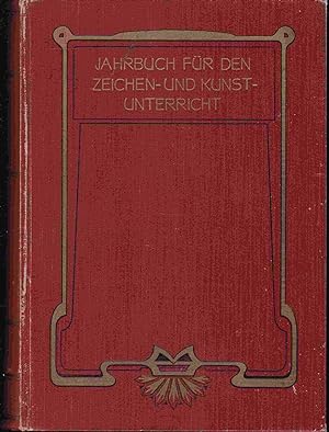 Jahrbuch für den Zeichen- und Kunstunterricht. 3. Jahrgang (Doppelband) umfassend die Zeit bis zu...