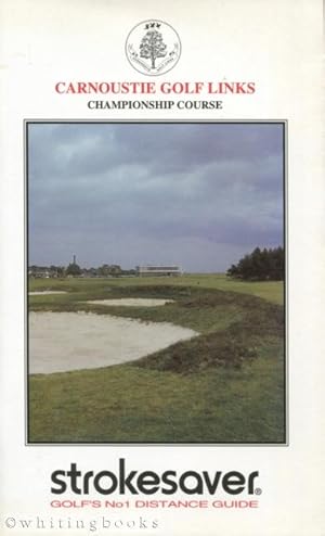 Strokesaver: Distance Guide for the Carnoustie Golf Links, Championship Course, Scotland