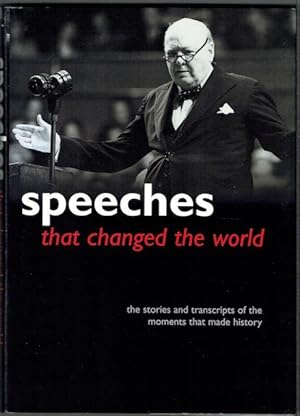 Speeches That Changed The World: The Stories And Transcripts Of The Moments That Made History