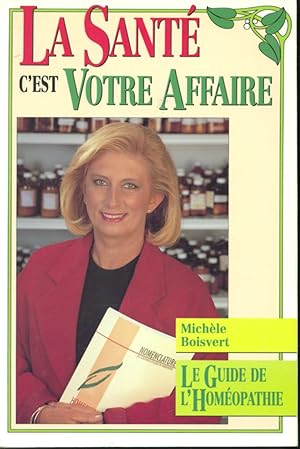 Seller image for La Sant c'est votre affaire : Le guide de l'Homopathie for sale by Librairie Le Nord