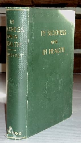 IN SICKNESS AND HEALTH: A Manual of Domestic Medicine and Surgery, Hygiene, Dietetics, and Nursin...