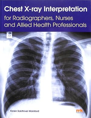 Image du vendeur pour Chest X-Ray Interpretation for Radiographers, Nurses and Allied Health Professionals mis en vente par GreatBookPrices