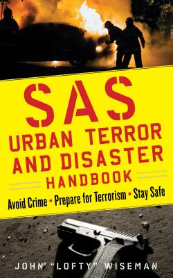 Immagine del venditore per SAS Urban Survival Handbook: How to Protect Yourself Against Terrorism, Natural Disasters, Fires, Home Invasions, and Everyday Health and Safety Ha (Paperback or Softback) venduto da BargainBookStores