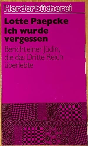 Ich wurde vergessen. Bericht einer Jüdin, die das Dritte Reich überlebte. Mit einem aktuellen Nac...