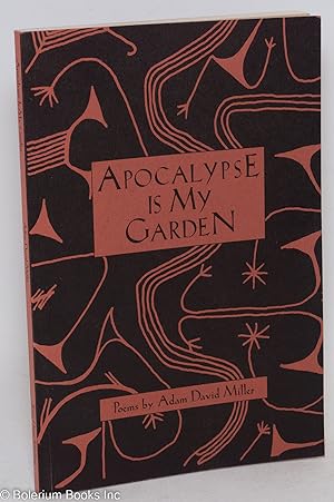 Seller image for Apocalypse is my garden; poems for sale by Bolerium Books Inc.