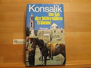 Seller image for Im Tal der bittersssen Trume : Roman. Heinz G. Konsalik for sale by Antiquariat im Kaiserviertel | Wimbauer Buchversand