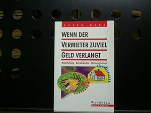 Bild des Verkufers fr Wenn der Vermieter zuviel Geld verlangt. Mieterhhung - Betriebskosten - Wohnungsmngel zum Verkauf von Antiquariat im Kaiserviertel | Wimbauer Buchversand