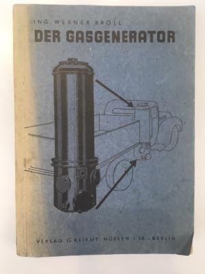 Der Gasgenerator. Fach-und Schulungsbuch über Einbau, Wirkungsweise, Inbetriebssetzung und Wartun...