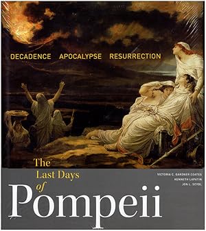 Bild des Verkufers fr The Last Days of Pompeii: Decadence, Apocalypse, Resurrection zum Verkauf von Diatrope Books