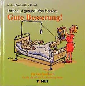 Lachen ist gesund! Von Herzen: Gute Besserung! (Tomus Glückwunschbücher)