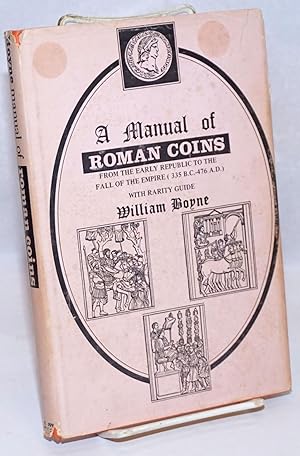 Bild des Verkufers fr A manual of Roman coins: from the earliest period to the extinction of the Empire; with rarity guide zum Verkauf von Bolerium Books Inc.