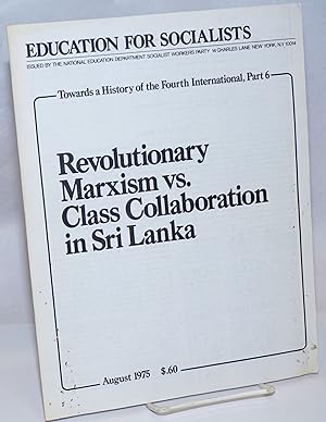 Immagine del venditore per Towards a history of the Fourth International, part 6: Revolutionary Marxism vs. class collaboration in Sri Lanka venduto da Bolerium Books Inc.