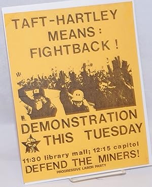 Taft-Hartley means: Fightback! Demonstration this Tuesday. Defend the miners! [handbill]