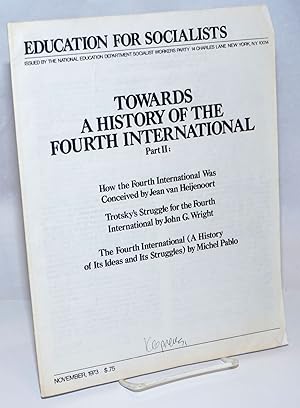 Seller image for Towards a History of the Fourth International Part 2: How the Fourth International Was Conceived by Jean van Heijenoort, Trotsky's Struggle for the Fourth International by John G. Wright, The Fourth International (A History of Its Ideas and Its Struggles) by Michel Pablo for sale by Bolerium Books Inc.