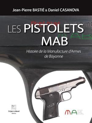 les pistolets mab ; histoire de la manufacture d'armes à Bayonne