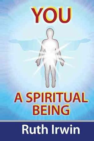Seller image for You a Spiritual Being : Discover Yourself and Your God Given Supernatural Abilities and Connections for sale by GreatBookPrices