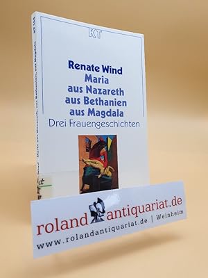 Imagen del vendedor de Maria - aus Nazareth, aus Bethanien, aus Magdala : drei Frauengeschichten / Renate Wind / Kaiser-Taschenbcher ; 145 a la venta por Roland Antiquariat UG haftungsbeschrnkt