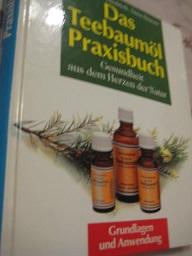 Image du vendeur pour Das Teebauml-Praxisbuch Gesundheit aus dem Herzen der Natur mis en vente par Alte Bcherwelt