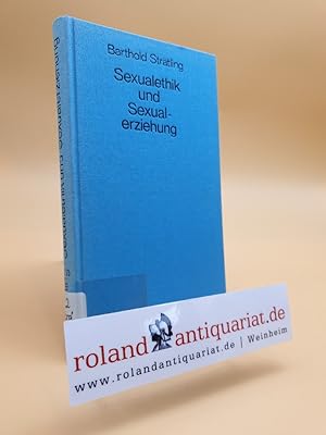 Bild des Verkufers fr Sexualethik und Sexualerziehung / Barthold Strtling zum Verkauf von Roland Antiquariat UG haftungsbeschrnkt