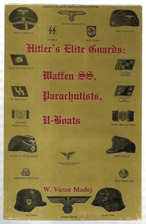 Imagen del vendedor de Hitler's Elite Guards: Waffen SS, Parachutists, U-Boats. a la venta por City Basement Books