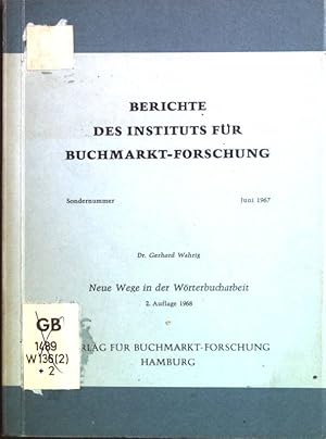 Bild des Verkufers fr Neue Wege in der Wrterbucharbeit; Gleichzeitig ein Beitrag zu einer strukturalistischen Bedeutungslehre. Berichte des Instituts fr Buchmarkt-Forschung Sondernummer Juni 1967 zum Verkauf von books4less (Versandantiquariat Petra Gros GmbH & Co. KG)