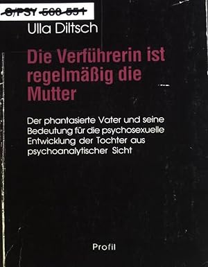 Bild des Verkufers fr Die Verfhrerin ist regelmssig die Mutter : der phantasierte Vater und seine Bedeutung fr die psychosexuelle Entwicklung der Tochter aus psychoanalytischer Sicht. Reihe Wissenschaft / Schwerpunkt Psychologie ; Bd. 23 zum Verkauf von books4less (Versandantiquariat Petra Gros GmbH & Co. KG)