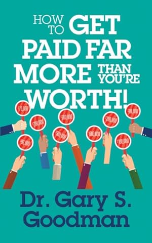 Image du vendeur pour How to Get Paid Far More Than You Are Worth! mis en vente par GreatBookPrices