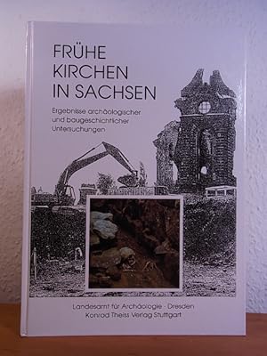 Frühe Kirchen in Sachsen. Ergebnisse archäologischer und baugeschichtlicher Untersuchungen