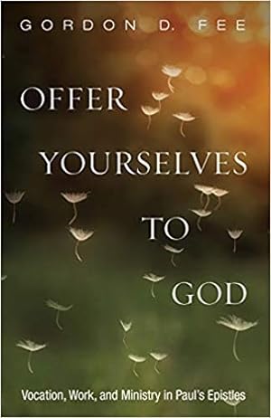 Imagen del vendedor de Offer Yourselves to God : Vocation, Work, and Ministry in Paul's Epistles a la venta por GreatBookPrices