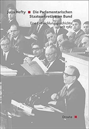Die parlamentarischen Staatssekretäre im Bund : eine Entwicklungsgeschichte seit 1967. (= Beiträg...