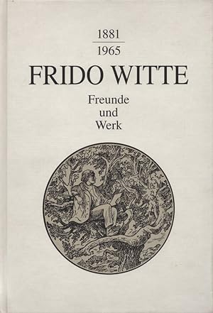 Image du vendeur pour Freunde und Werk: Aufstze ber Frido Witte (1881-1965). mis en vente par Buch von den Driesch