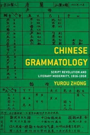 Image du vendeur pour Chinese Grammatology : Script Revolution and Literary Modernity, 1916?1958 mis en vente par GreatBookPrices
