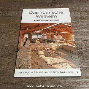 Das römische Walheim. Ausgrabungen 1980-1988.