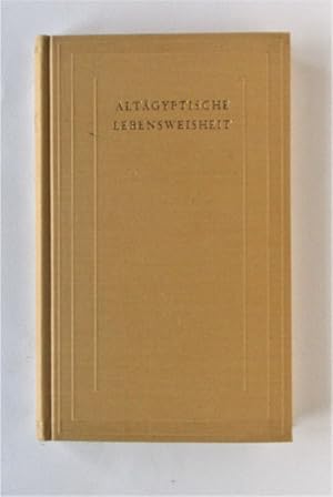 Altägyptische Lebensweisheit. Eingeleitet und übertragen von Fr. W. Freiherr von Bissing (Die Bib...