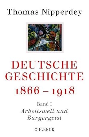Image du vendeur pour Deutsche Geschichte 1866-1918 Arbeitswelt und Brgergeist mis en vente par AHA-BUCH GmbH