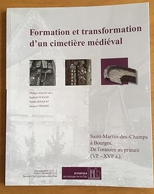 Formation et transformation d'un cimetière médiéval. Saint-Martin-des-Champs à Bourges. De l'orat...