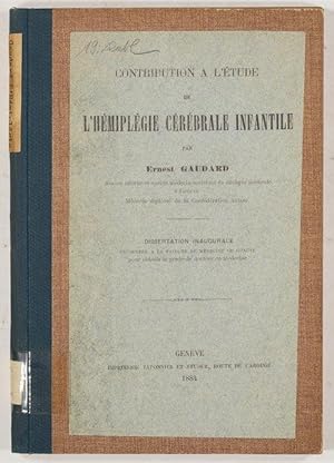 Contribution a l'Étude de l'Hémiplégie Cérébrale Infantile. Dissertation Inaugurale.