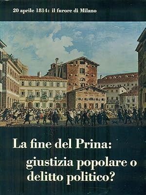 Imagen del vendedor de La fine del Prina: giustizia popolare o delitto politico? a la venta por Librodifaccia