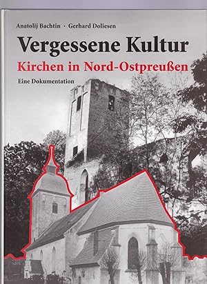 Bild des Verkufers fr Vergessene Kultur - Kirchen in Nord-Ostpreussen: Dokumentation, zum Verkauf von Antiquariat Kastanienhof