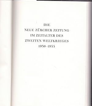 Bild des Verkufers fr DIE NEUE ZUERCHER ZEITUNG im Zeitalter des Zweiten Weltkrieges 1930 - 1955. ;(Zum 175jhrigen Bestehen der Neuen Zrcher Zeitung 12. Januar 1955). (Zrich 1955) zum Verkauf von Antiquariat Kastanienhof