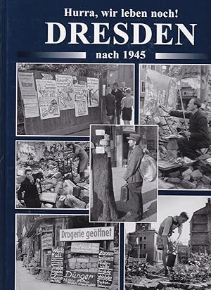 Bild des Verkufers fr Hurra, wir leben noch. Dresden nach 1945: Historische Fotografien zum Verkauf von Antiquariat Kastanienhof