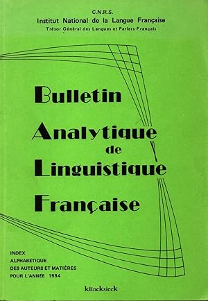 Bild des Verkufers fr Bulletin analytique de linguistique francaise-index alphabetique des auteurs et matieres pour l'annee 1984 zum Verkauf von JP Livres