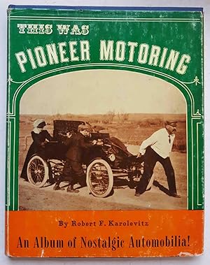 Immagine del venditore per This Was Pioneer Motoring: An Album of Nostalgic Automobilia venduto da Shoestring Collectibooks