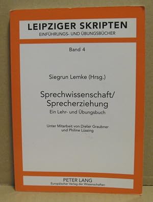 Seller image for Sprechwissenschaft / Sprecherziehung. Ein Lehr- und bungsbuch. (Leipziger Skripten - Einfhrungs- und bungsbcher Band 4) for sale by Nicoline Thieme
