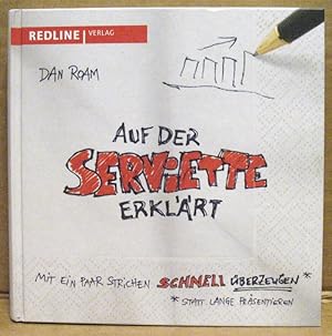 Seller image for Auf der Serviette erklrt. Probleme lsen und Ideen verkaufen mithilfe von Bildern. for sale by Nicoline Thieme