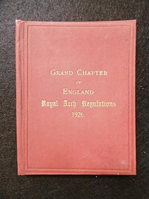 GENERAL REGULATIONS . FOR THE GOVERMENT OF THE ORDERS OF ROYAL ARCH MASONS OF ENGLAND.